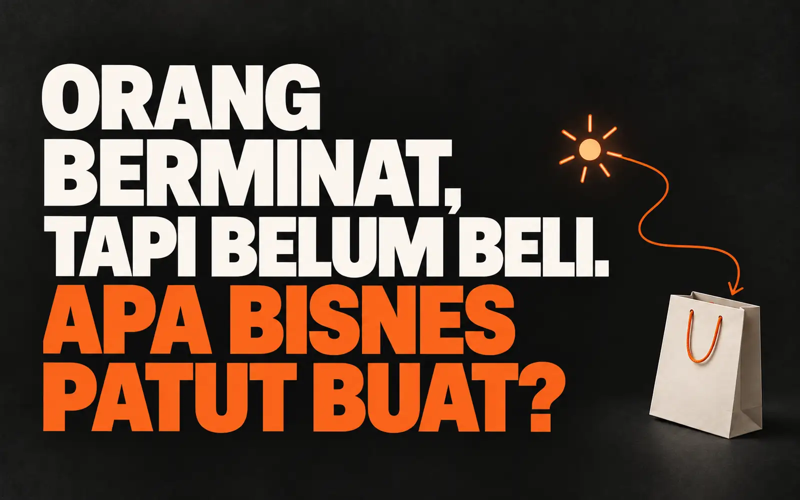 Pelanggan berminat tetapi belum membuat pembelian.