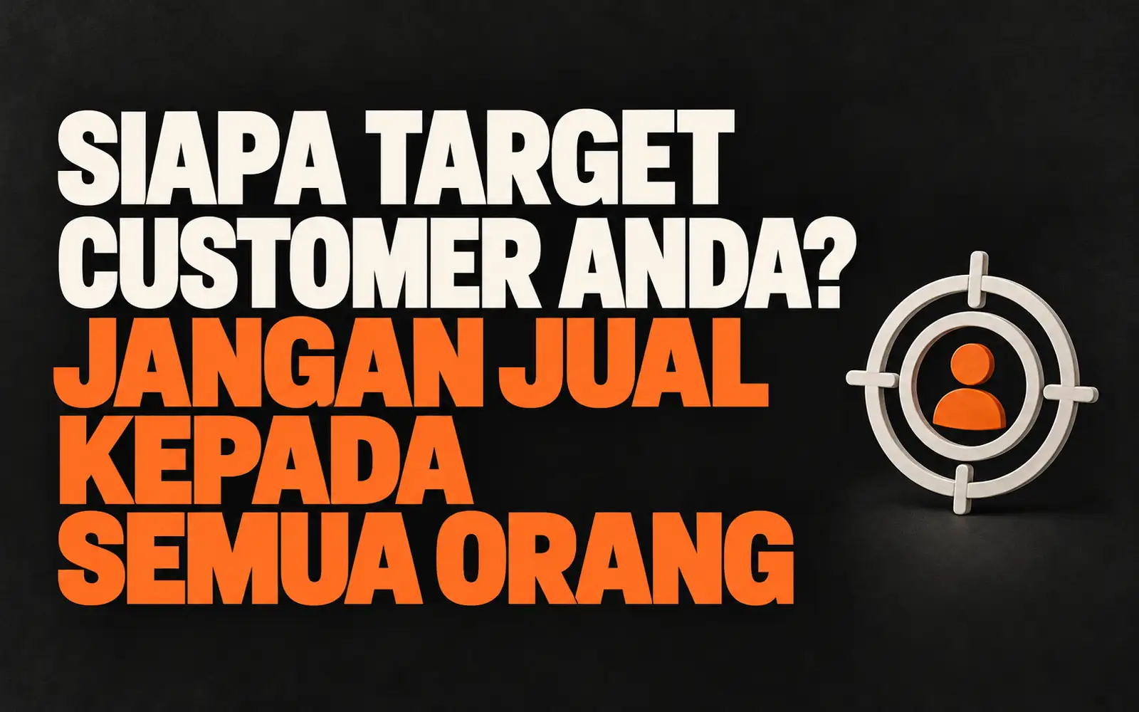 Mengenal pasti target customer yang tepat untuk bisnes.